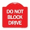 Signmission Designer Series Sign-Do Not Block Drive, Red & White Aluminum Sign, 18" x 18", RW-1818-24183 A-DES-RW-1818-24183 - alternate 1